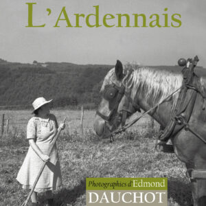 L'Ardennais. Photographies d'Edmond Dauchot