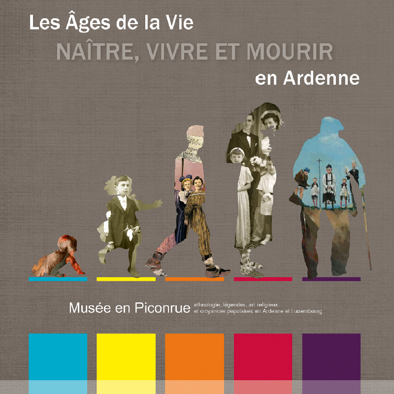 Les Âges de la Vie. Naître, vivre et mourir en Ardenne