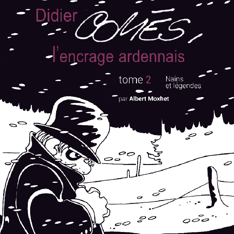 Didier Comès. L&rsquo;encrage ardennais Tome 2