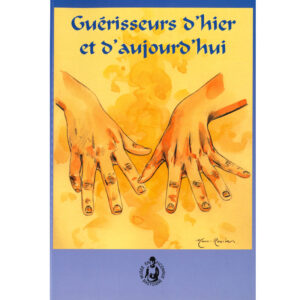 Guérisseurs d'hier et d'aujourd'hui